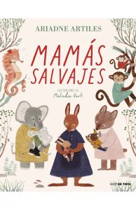 "Mamás salvajes", de Ariadne Artiles. Foto: Penguin Random House