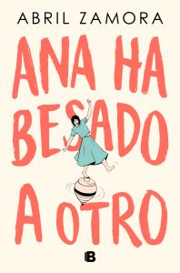Abril Zamora publica "Ana ha besado a otro". Foto: Penguin Random House