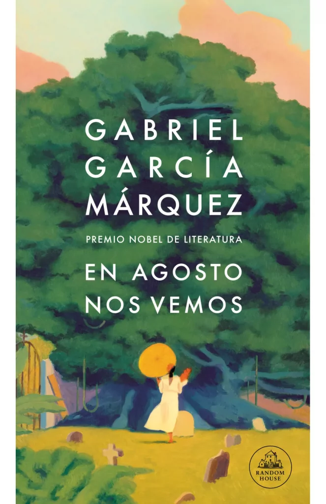 En agosto nos vemos, la novela póstuma de Gabriel García Márquez. Foto: PRH