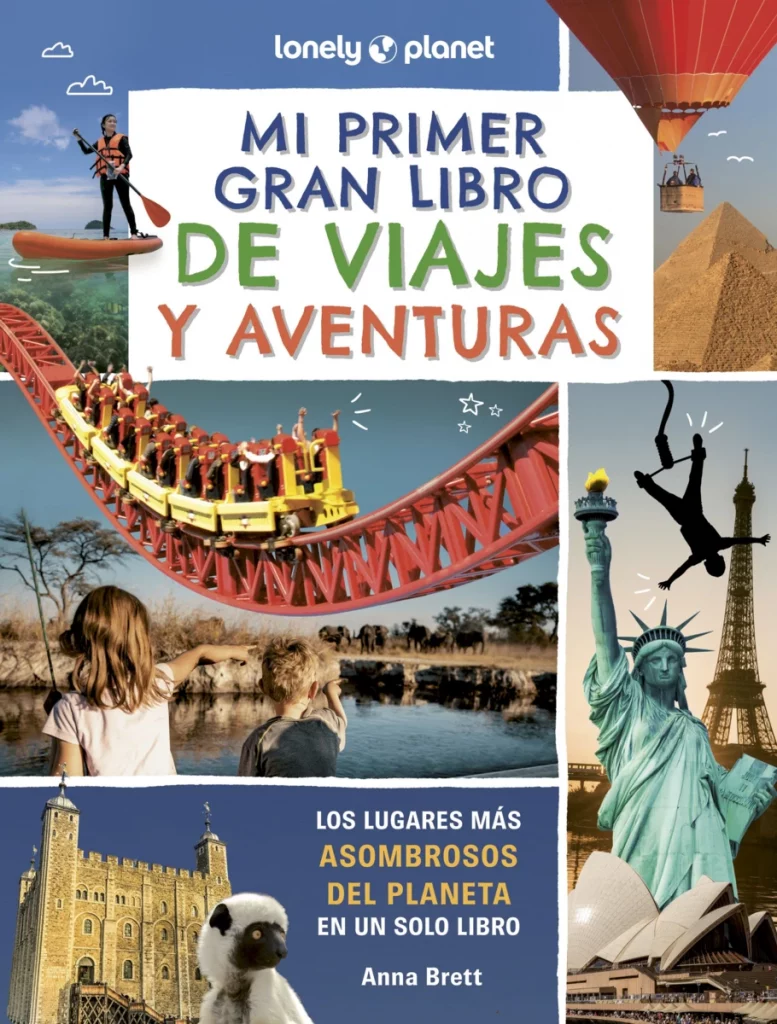 portada_mi-primer-gran-libro-de-viajes-y-aventuras_anna-brett_202505260900-777x1024 Anna Brett y Lonely Planet "llevan" a los niños alrededor del mundo