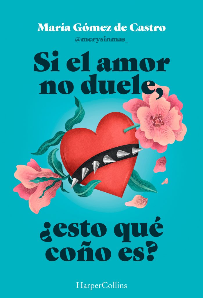 cubierta-si_el_amor_no_duele-g-699x1024 A María Gómez de Castro "le duele el amor"