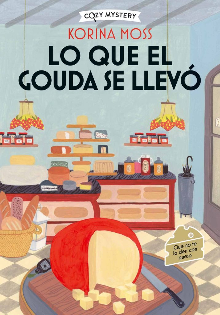 69bab86aac872f71c16283d6_q2CkGo68fUOweB-kMCOpSjWv1Cvmg_9TXzpcZ_kKrIo-716x1024 El "cozy mystery" de Korina Moss sabe a queso